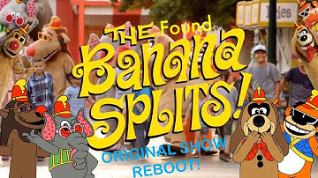The Found Banana Splits Original Show Reboot (please read the description)
