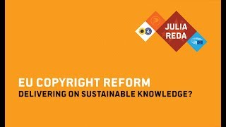 EU Copyright Reform: Delivering on Sustainable Knowledge - MEP Julia Reda @ LIBER 2017