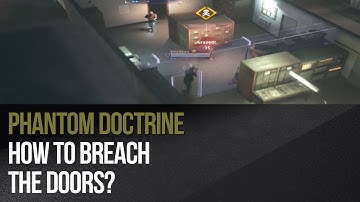 Phantom Doctrine - How to breach the doors?