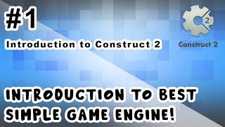 Introduction to Best simple Game Engine | Introduction to Construct 2 | Tutorial | #1