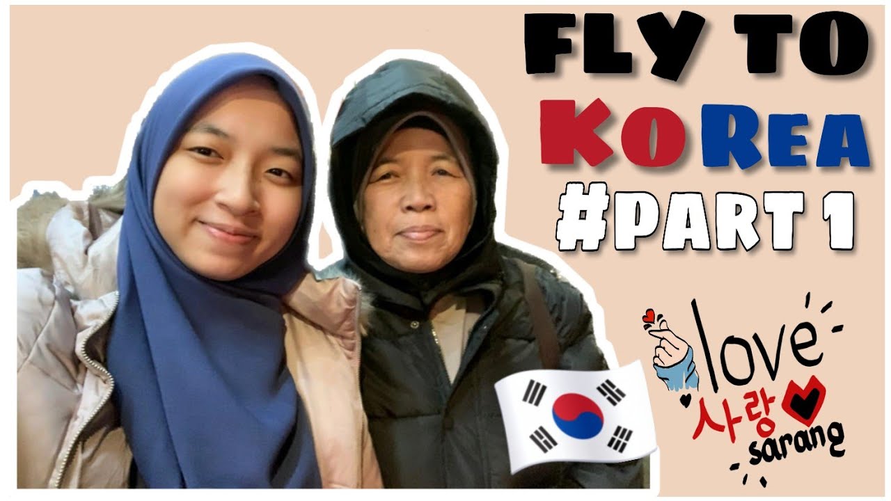 VLOG by FARHA🇲🇾FLY TO KOREA ️ PART1 YouTube