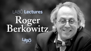 LABÔ Lectures com Roger Berkowitz