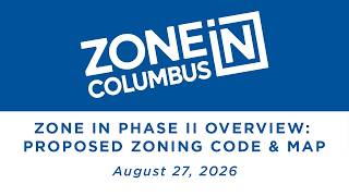 ZONE IN PHASE II OVERVIEW – PROPOSED ZONING CODE & MAP: PUBLIC HEARING
