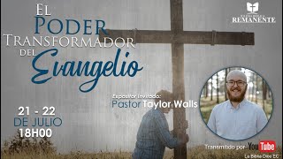 El Poder Transformador del Evangelio -  Ps. Taylor Walls (EN VIVO)