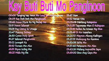 Tagalog Worship Christian Early Morning Songs Lyrics 2022 - Kay Buti Buti Mo Panginoon