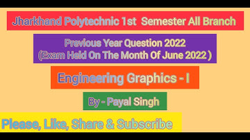 Jharkhand Polytechnic 1st Semester Engineering Graphics - I || PYQ || 2022|| All Branch ||
