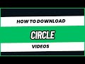How to Download Circle Videos for Free (Chrome Extension Method)