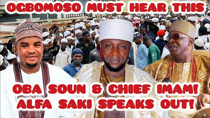 Oba Ghandi Soun & Chief Imam Ayilara: Alfa Saki Drops Powerful Message to Ogbomoso!”