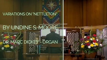 Variations on "Nettleton" By Undine S. Moore performed by Dr. Marc Dickey on Moeller organ