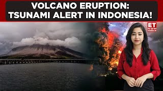 Indonesia Volcano Eruption! More Than 11,000 Evacuated, Eruption Triggers Tsunami Alert | ET