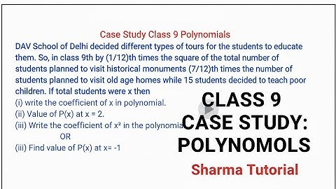 Class 9 Maths Case Study Questions | Polynomials Case Study - DAV School Delhi | Sharma Tutorial