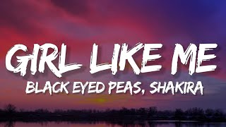 Black Eyed Peas, Shakira - GIRL LIKE ME (Lyrics)