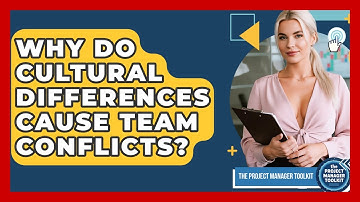 Why Do Cultural Differences Cause Team Conflicts? - The Project Manager Toolkit