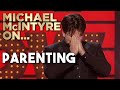 People without children have no idea what its like  michael mcintyre