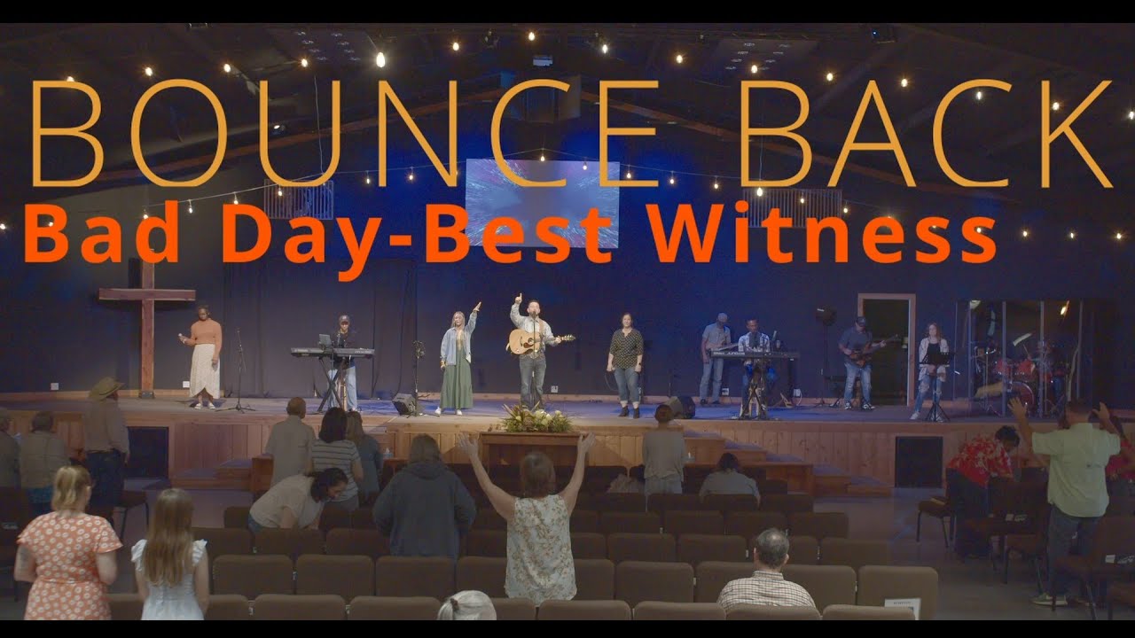 Bounce Back Bad Day Best Witness Sermon 4-14-24 - YouTube