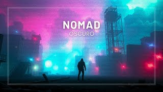 Oscuro - Nomad | Chillstep