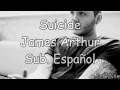 09 Suicide - James Arthur {Sub. Español}