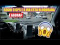 Segui o GPS e a rua estava bloqueada! E agora?