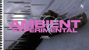 HOW TO MAKE AMBIENT EXPERIMENTAL BEATS P.3