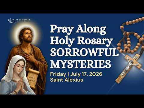 Sorrowful Mysteries Rosary 🙏🏼 Pray Along | Saint Alexius ✨ Friday JULY 17, 2026