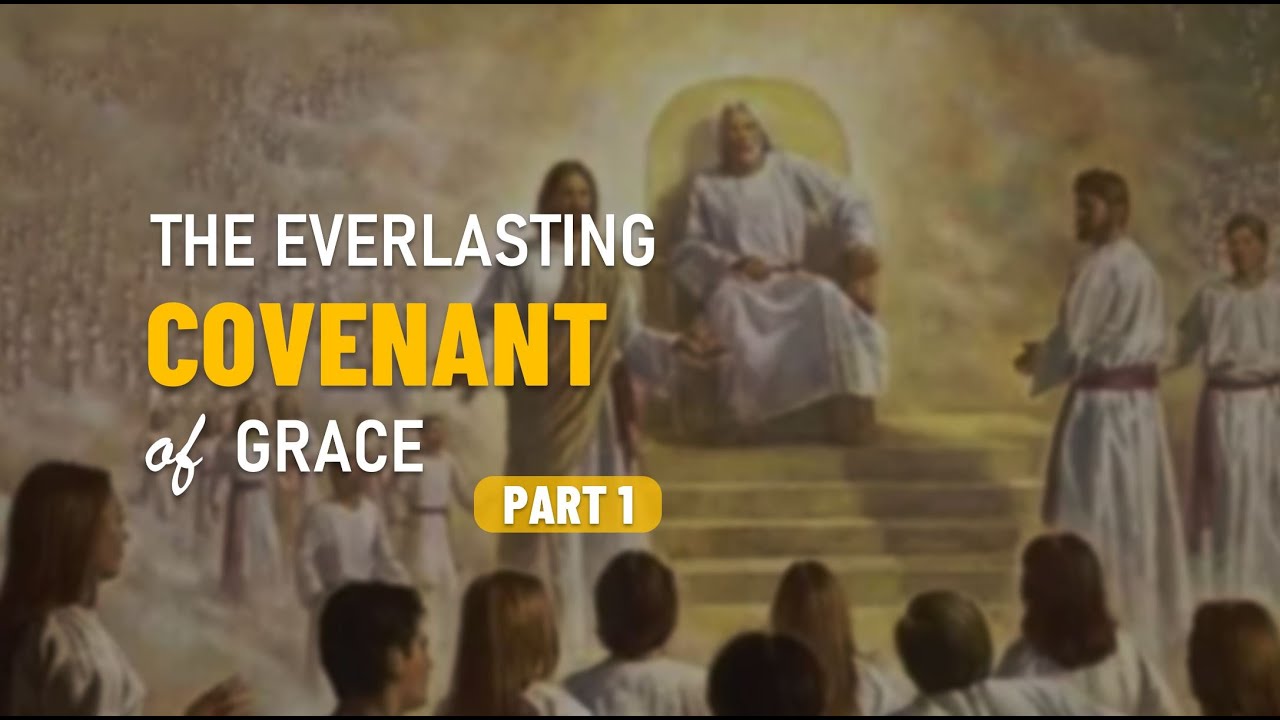 001 THE EVERLASTING COVENANT OF GRACE part 1 - YouTube