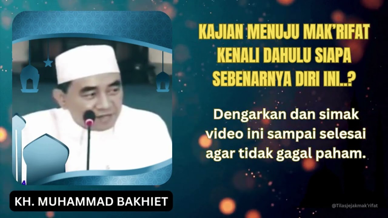 kenali dahulu siapa sebenarnya diri ini..? kh. muhammad bakhier #makrifat #tasawuf