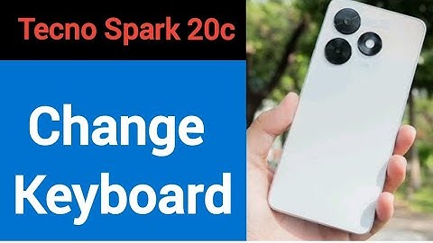 Tecno Spark 20c me keyboard change kaise karen, how to change keyboard