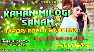 Kahan Milogi Sanam Nagpuri - Tapori Dance Mix Dj Liku.