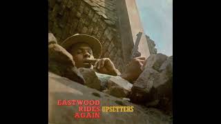 The Upsetters – Eastwood Rides Again (Full Album) 1994