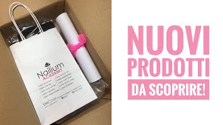 NUOVI PRODOTTI NAILIUM! Spacchettiamoli insieme