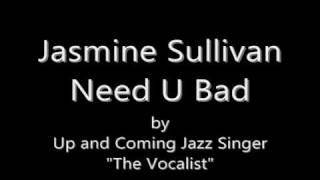Jasmine Sullivan-Need U Bad