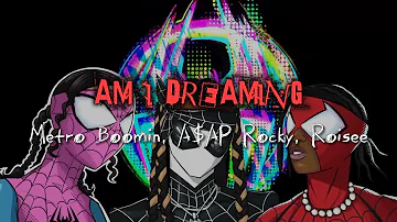 Metro Boomin, A$AP Rocky, Roisee - Am I Dreaming (Lyrics) | Spider-Man: Across The Spider-Verse