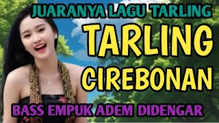 TARLING CIREBONAN || SUARA MERDU BIKIN ADEM || LAGU LAWAS PALING POPULER