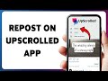How To Repost On UpScrolled App | Share Content Again Using UpScrolled 2026