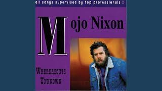 Video thumbnail of "Mojo Nixon - You Can't Kill Me"
