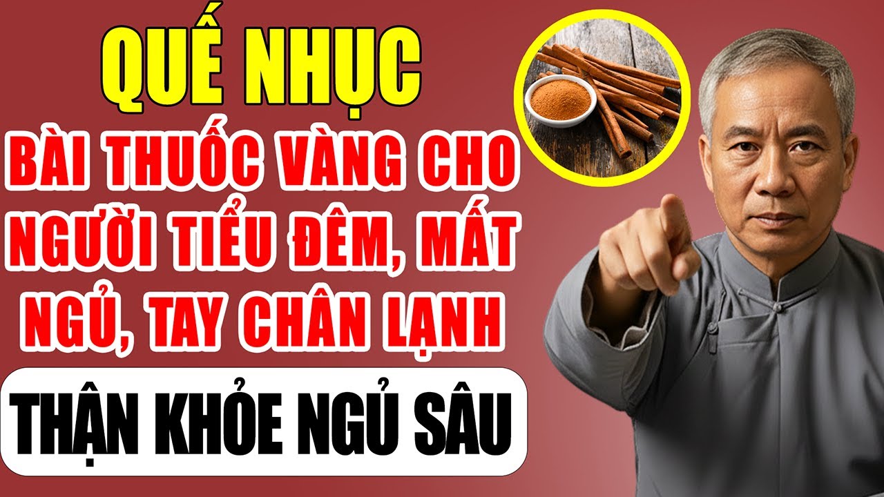 Hết TIỂU ĐÊM, MẤT NGỦ Sau 2 Tuần Nhờ Bài Thuốc QUẾ NHỤC & CÂU KỶ TỬ Của Bậc Thầy Đông Y Đỗ Hữu Nam