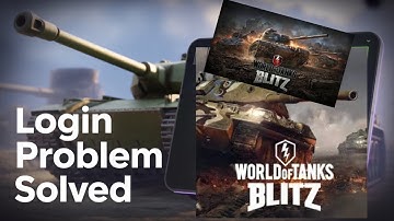 How to Solve World of Tanks Blitz WoT Blitz App Login Issue I App Won’t Open