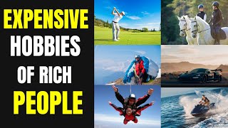 Expensive Hobbies Of Rich People