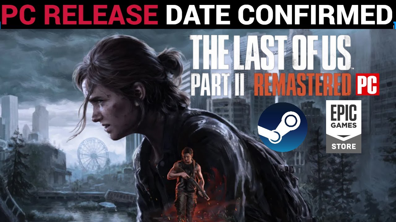 THE LAST OF US PART 2 PC RELEASE DATE🔥STEAM & EPIC GAMES 