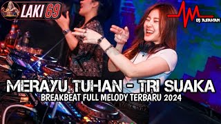 DJ Merayu Tuhan Breakbeat Full Melody Terbaru 2024 DJ ASAHAN SPESIAL REQUEST LAKI69