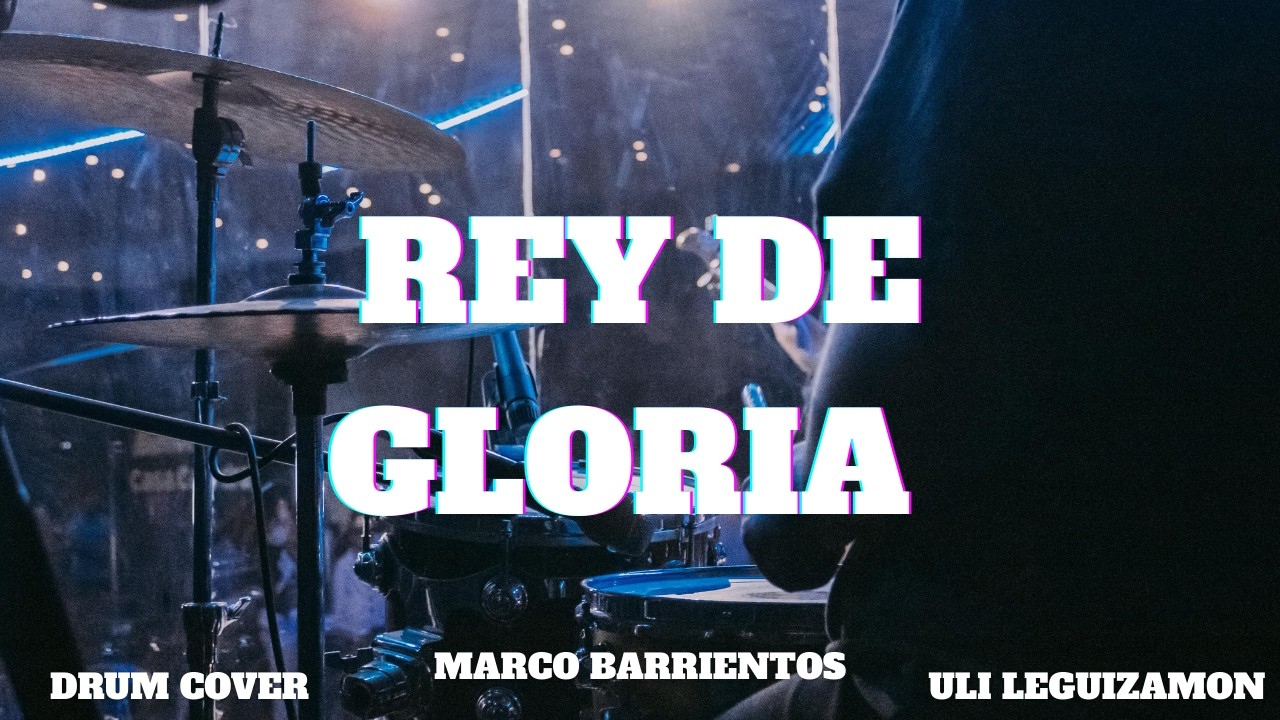 REY DE GLORIA // DRUM CAM // MARCO BARRIENTOS