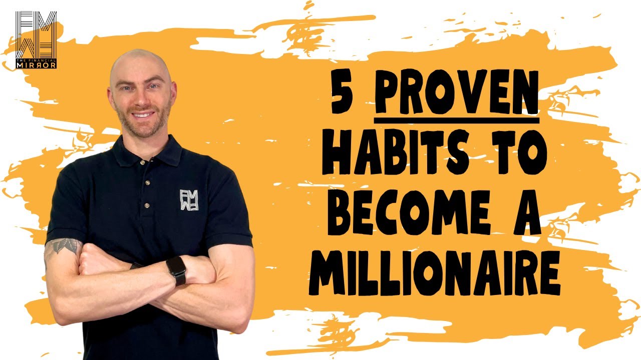 5 Proven Habits to Become a Millionaire | The Financial Mirror - YouTube