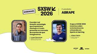 Webinar SXSW 2026  -  Curadoria ABRAPE