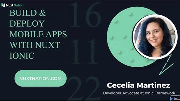 Build & Deploy Mobile Apps with Nuxt Ionic by Cecelia Martinez: Nuxt Nation 2022