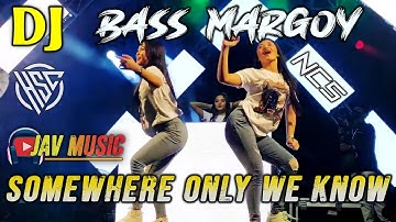 DJ SOMEWHERE ONLY WE KNOW BASS BOOSTED LIVE PERFOM