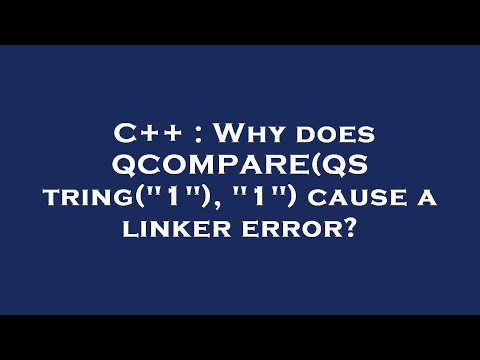 C++ : Why does QCOMPARE(QString("1"), "1") cause a linker error?