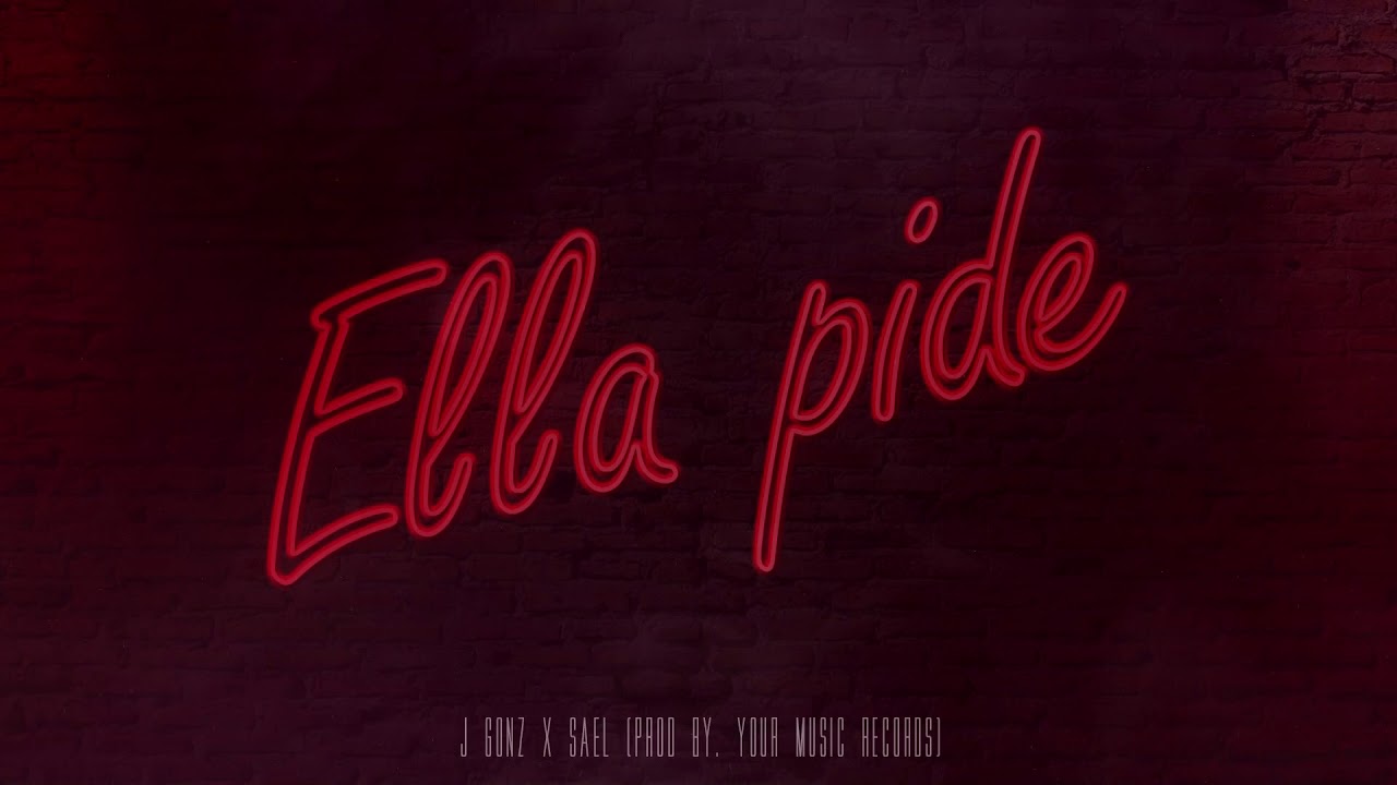Watch J Gonz X Sael - Ella Pide (Audio Oficial) on YouTube Watch J Gonz X Sael - Ella Pide (Audio Oficial) on YouTube