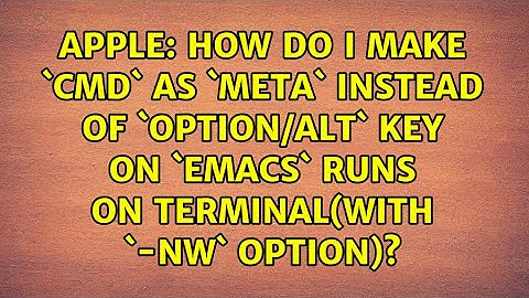 How do I make `Cmd` as `Meta` instead of `Option/Alt` key on `emacs` runs on terminal(with `-nw`...
