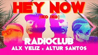 RadioClub & Alx Veliz & Altur Santos - Hey Now (Iko Iko)