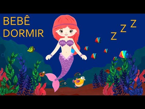 Música de Ninar e Sereias ❤️ ? Relaxante Animação e Música Para Bebê Dormir